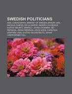 Swedish politicians di Books Llc edito da Books LLC, Reference Series