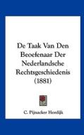 de Taak Van Den Beoefenaar Der Nederlandsche Rechtsgeschiedenis (1881) di C. Pijnacker Hordijk edito da Kessinger Publishing