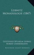 Leibnitz Monadologie (1847) di Gottfried Wilhelm Leibniz, Robert Zimmermann edito da Kessinger Publishing