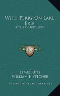 With Perry on Lake Erie: A Tale of 1812 (1899) di James Otis edito da Kessinger Publishing