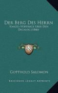 Der Berg Des Herrn: Kanzel-Vortrage Uber Den Decalog (1846) di Gotthold Salomon edito da Kessinger Publishing