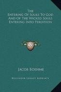 The Entering of Souls to God and of the Wicked Souls Entering Into Perdition di Jacob Boehme edito da Kessinger Publishing