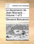 Le Decameron De Jean Boccace ... Volume 1 Of 5 di Professor Giovanni Boccaccio edito da Gale Ecco, Print Editions