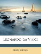 Leonardo Da Vinci di Georg Gronau edito da Lightning Source Uk Ltd