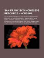 San Francisco Homeless Resource - Housin di Source Wikia edito da Books LLC, Wiki Series