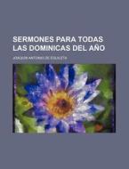Sermones Para Todas Las Dominicas Del Ano di Joaqu N. Antonio De Eguileta edito da General Books Llc