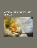Medical Review Volume 61, No. 5 di Books Group edito da Rarebooksclub.com