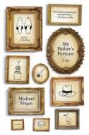 My Father's Fortune di Michael Frayn edito da Picador