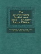 The Lawrenceburg Baptist Cook Book - Primary Source Edition edito da Nabu Press