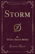 Storm (classic Reprint) di Wilbur Daniel Steele edito da Forgotten Books
