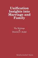 Unification Insights into Marriage and Family di Jennifer P. Tanabe, Dietrich F. Seidel edito da Lulu.com