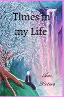 Times In My Life di Ani Peters edito da Blurb