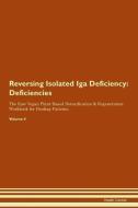 Reversing Isolated Iga Deficiency: Deficiencies The Raw Vegan Plant-Based Detoxification & Regeneration Workbook for Hea di Health Central edito da LIGHTNING SOURCE INC