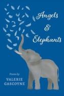 Angels And Elephants di Valerie Gascoyne edito da Austin Macauley Publishers