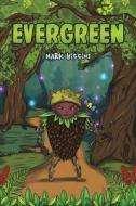 Evergreen di Mark Higgins edito da AUSTIN MACAULEY