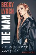 Becky Lynch: The Man di Rebecca Quin edito da Little, Brown Book Group
