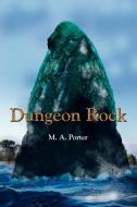 Dungeon Rock di M. A. Porter edito da AUTHORHOUSE