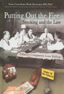 Putting Out the Fire: Smoking and the Law di Joyce Libal edito da MASON CREST PUBL