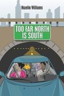 Too Far North Is South di Hazelin Williams edito da Publishamerica
