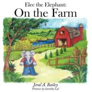 Elec the Elephant di Jeral A. Bailey edito da AuthorHouse