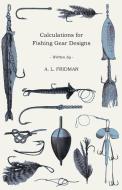 Calculations for Fishing Gear Designs di A. L. Fridman edito da Pierides Press
