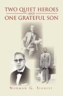Two Quiet Heroes and One Grateful Son di Norman G. Sigrist edito da Xlibris