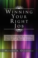 Winning Your Right Job di Mathew A. Oladimeji edito da Xlibris