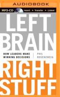 Left Brain, Right Stuff: How Leaders Make Winning Decisions di Phil Rosenzweig edito da Brilliance Audio