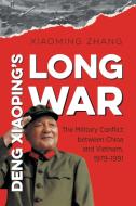 Deng Xiaoping's Long War di Xiaoming Zhang edito da The University of North Carolina Press