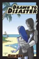 Drawn to Disaster di Lily Gee edito da Createspace