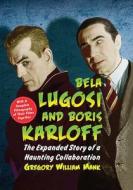 Bela Lugosi and Boris Karloff di Gregory William Mank edito da McFarland