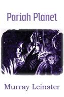 Pariah Planet di Murray Leinster edito da Spastic Cat Press