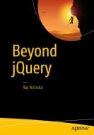 Beyond jQuery di Ray Nicholus edito da Apress