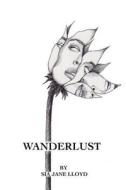 Wanderlust: She Travels Her Own Mind di Sia Jane Lloyd edito da Createspace