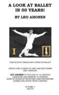 A Look at Ballet in 50 Years / Volume 1 di Leo Ahonen edito da Createspace Independent Publishing Platform