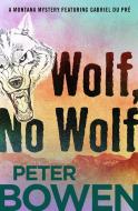 Wolf, No Wolf di Peter Bowen edito da OPEN ROAD MEDIA MYSTERY & THRI