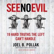 See No Evil: 10 Ideas the Left Is Trying to Suppress di Joel Pollak edito da Blackstone Audiobooks