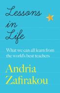 Lessons In Life di Andria Zafirakou edito da Quercus Publishing