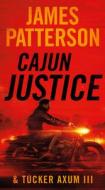 Cajun Justice di James Patterson, Tucker Axum III edito da GRAND CENTRAL PUBL