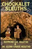 Chockalet Sleuths #2: Alaska Bound, Where's the Gold? di Mr Raymond Lee Hegstad, Dr Glena Louise Hegstad edito da Createspace Independent Publishing Platform