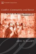 Conflict, Community, and Honor di John Huxtable Elliott edito da Cascade Books