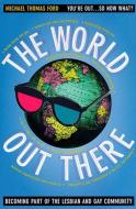 The World Out There di Michael Thomas Ford edito da The New Press