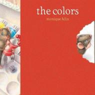 Mouse Book: The Colors di Monique Felix edito da CREATIVE ED & PAPERBACKS