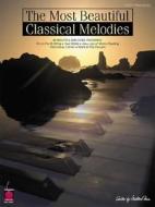 The Most Beautiful Classical Melodies: 46 Beautiful Melodies di Cherry Lane Music edito da CHERRY LANE MUSIC CO