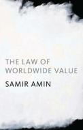 The Law of Worldwide Value di Samir Amin edito da MONTHLY REVIEW PR