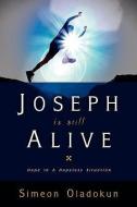 Joseph Is Still Alive di Simeon Oladokun edito da XULON PR