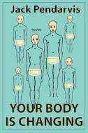 Your Body Is Changing di Jack Pendarvis edito da MacAdam/Cage Publishing
