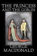 The Princess and the Goblin by George Macdonald, Fiction, Classics, Action & Adventure di George Macdonald edito da ALAN RODGERS BOOKS