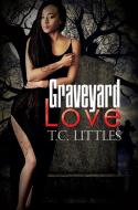 Graveyard Love di T.C. Littles edito da Kensington Publishing