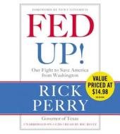 Fed Up!: Our Fight to Save America from Washington di Rick Perry edito da Little Brown and Company